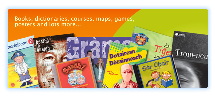 Graphic: Gaelic books, dictionaries, courses, maps, games, posters and lots more...